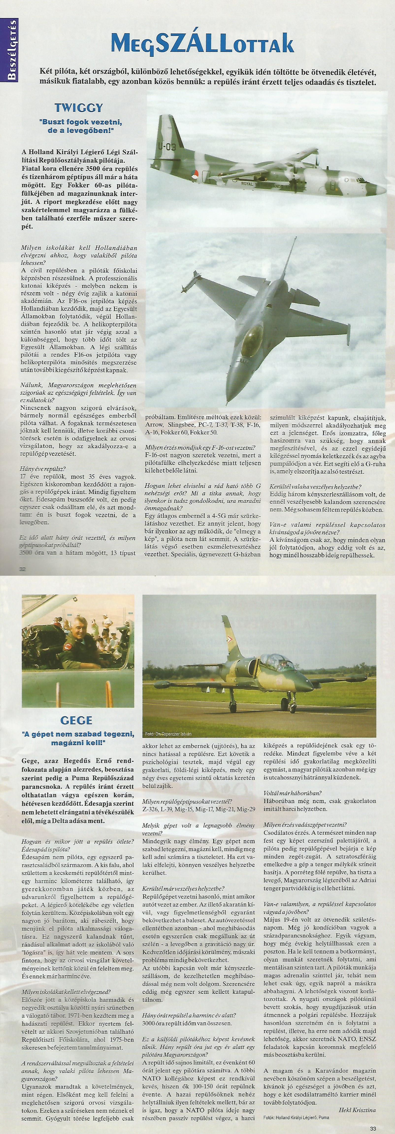Karavándor magazin 2003. Ősz, Beszélgetés Twiggyvel és Gege alezredessel, a vadászpilótákkal